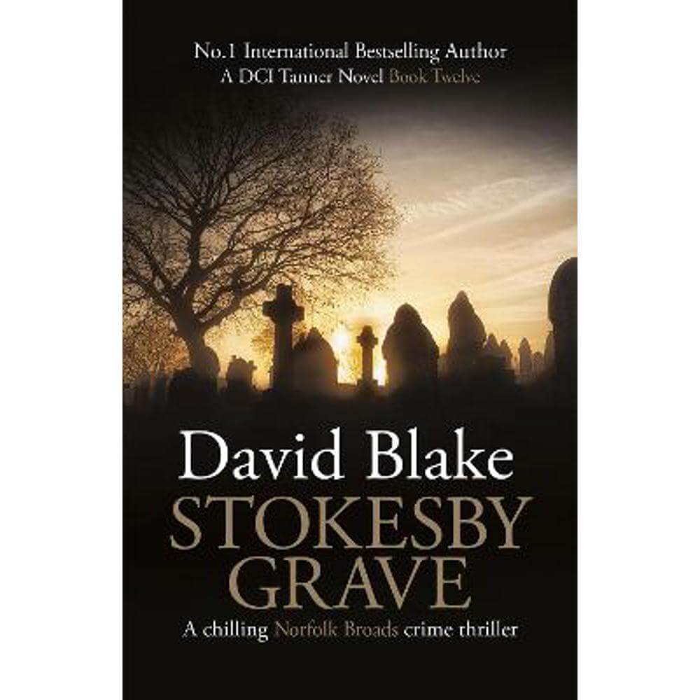 Stokesby Grave: A chilling Norfolk Broads crime thriller (Paperback) - David Blake